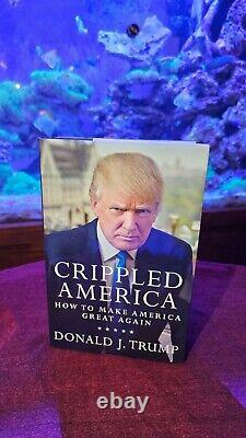 Donald Trump Crippled America Signed Auto #4017/10,000 1ST Edition LIVING LEGEND