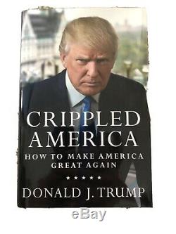 Donald Trump Crippled America Signed Book # 7,661 /10,000 President