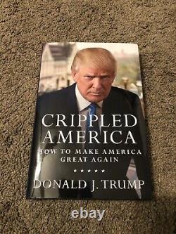 Crippled America Signed Book 717/10,000 Par Le Président Donald J. Trump