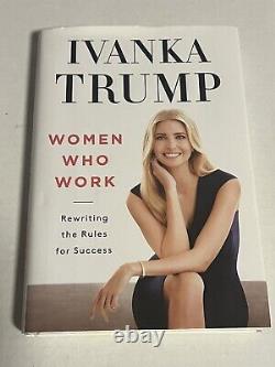 Les Femmes Qui Travaillent Par Ivanka Trump Ont Signé/autographié Hc/dj First Ed. Avec L'aco