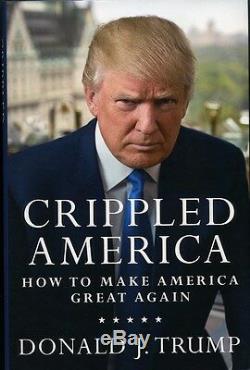 Livre Autographié Et Signé De Donald Trump Crippled America Limited 1st Edition Huge